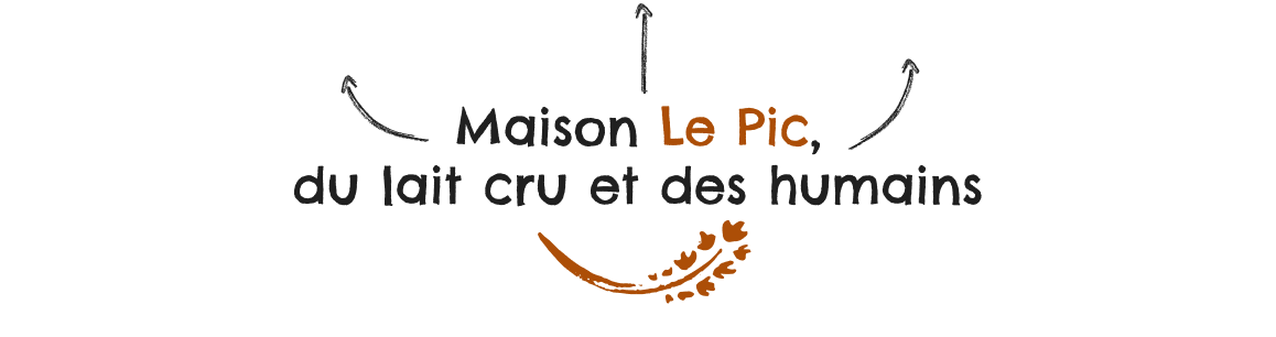 Maison Le Pic, du lait cru et des humains